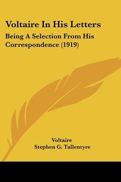 portada voltaire in his letters: being a selection from his correspondence (1919) (in English)