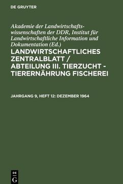 portada Landwirtschaftliches Zentralblatt / Abteilung Iii. Tierzucht - Tierernährung Fischerei, Jahrgang 9, Heft 12, Dezember 1964 (en Alemán)