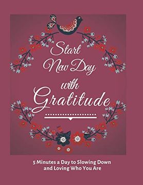portada Start new day With Gratitude: 5 Minutes a day to Slowing Down, Daily Reflection and Loving who you are (en Inglés)