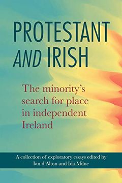 portada Protestant and Irish: The Minority’S Search for Place in Independent Ireland (in English)