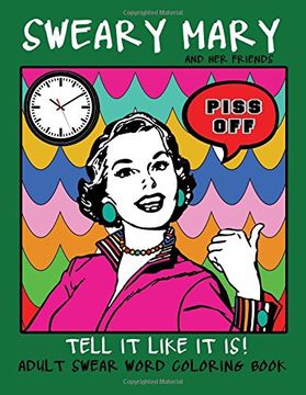 portada Adult Swear Word Coloring Book : Sweary Mary And Her Friends Tell it Like It Is!: 44 Vintage Coloring Book Pages For Relaxation & Stress Relief: Volume 2