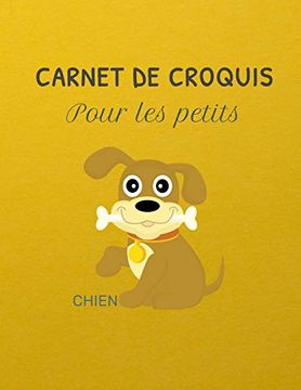 portada Carnet de Croquis Pour les Petits Chien: Un Carnet Pour les Enfants de 100 Pages (21. 59 cm x 27. 94 cm) Avec des Papiers Blancs Pour Dessin 