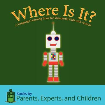 portada Where Is It?: A language learning book for wonderful kids with autism (en Inglés)