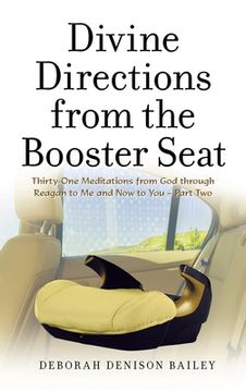 portada Divine Directions from the Booster Seat: Thirty-One Meditations from God Through Reagan to Me and Now to You - Part Two