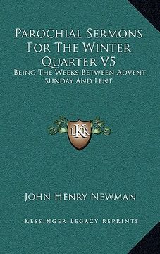portada parochial sermons for the winter quarter v5: being the weeks between advent sunday and lent (en Inglés)