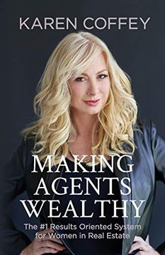 portada Making Agents Wealthy: The #1 Results Oriented System for Women in Real Estate