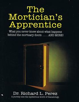 portada The Mortician's Apprentice: What you never knew about what happens behind the mortuary doors . . . and more! (in English)