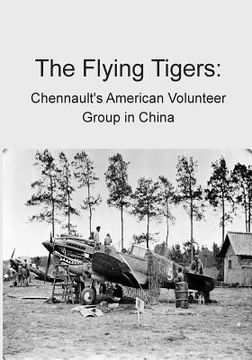 portada The Flying Tigers: Chennault's American Volunteer Group in China (en Inglés)