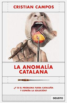 portada La Anomalía Catalana:  Y si el Problema Fuera Cataluña y España la Solución? (Sin Colección)
