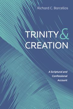 portada Trinity and Creation: A Scriptural and Confessional Account (en Inglés)