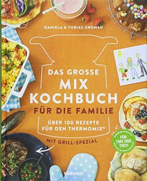 portada Das Große Mix-Kochbuch für die Familie: Über 100 Rezepte für den Thermomix® - mit Grill-Spezial - für tm5 & Tm31 (en Alemán)