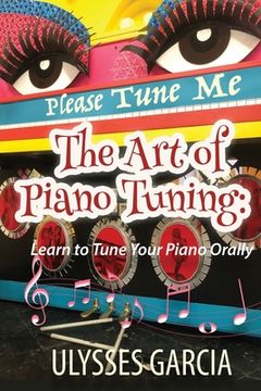 portada The Art of Piano Tuning: Learn to Tune Your Piano Orally (in English)