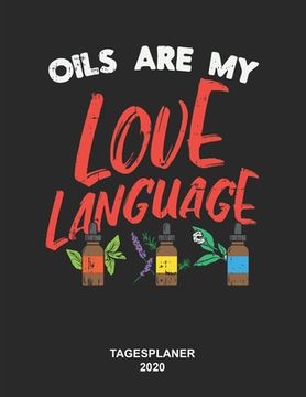 portada Oils Are My Love Language Tagesplaner 2020: 8,5 x 11 Zoll (ca. DIN A4) I 368 Seiten Terminkalender (Jeder Tag eine komplette Seite) I Jahresplaner I Ö (in German)