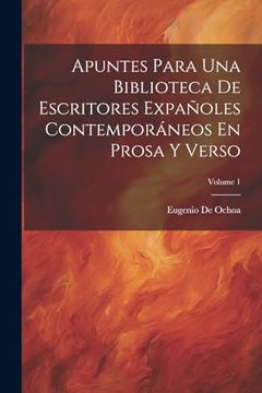 portada Apuntes Para una Biblioteca de Escritores Expañoles Contemporáneos en Prosa y Verso; Volume 1