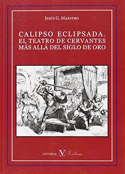 portada Calipso Eclipsada. El Teatro de Cervantes más Allá del Siglo de oro (Ensayo)