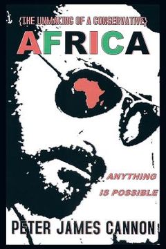 portada The Unmaking of a Conservative Africa Anything Is Possible (en Inglés)