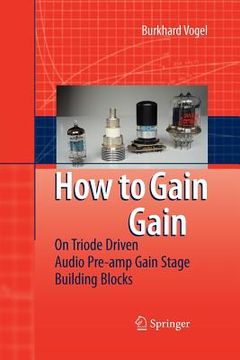 portada how to gain gain: a reference book on triodes in audio pre-amps