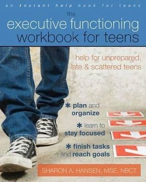 portada the executive functioning workbook for teens: help for unprepared, late, and scattered teens (en Inglés)