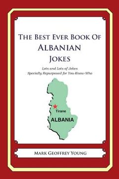 portada The Best Ever Book of Albanian Jokes: Lots and Lots of Jokes Specially Repurposed for You-Know-Who (en Inglés)