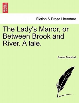portada the lady's manor, or between brook and river. a tale. (in English)