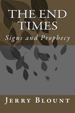 portada The End Times: signs and prophecy (en Inglés)
