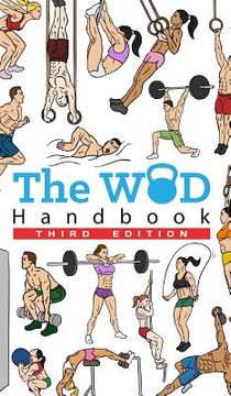 portada The WOD Handbook - 3rd Edition: Over 280 pages of beautifully illustrated WOD's (en Inglés)