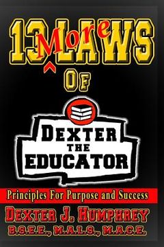 portada 13 More Laws of Dexter The Educator: Principles for Purpose and Success (in English)