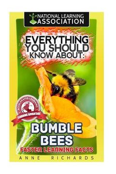 portada Everything You Should Know About: Bumble Bees (en Inglés)