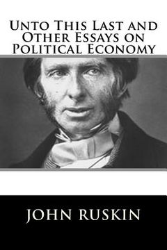 portada Unto This Last and Other Essays on Political Economy (in English)