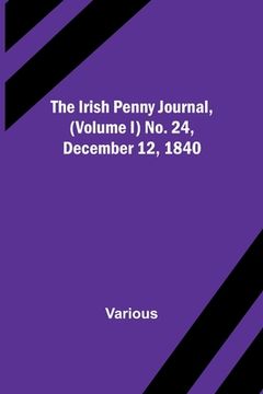 portada The Irish Penny Journal, (Volume I) No. 24, December 12, 1840 (en Inglés)