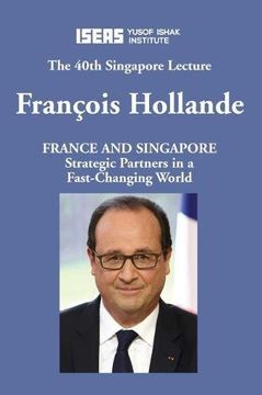 portada France and Singapore: Strategic Partners in a Fast-Changing World (Singapore Lecture 2017) 