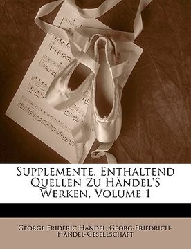 portada Supplemente, Enthaltend Quellen Zu Handel's Werken, Volume 1