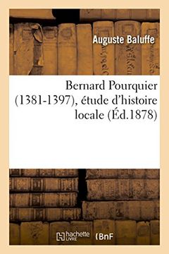 portada Bernard Pourquier 1381-1397, Etude D'Histoire Locale (French Edition)