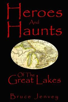 portada Heroes And Haunts Of The Great Lakes (en Inglés)