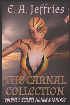portada The Carnal Collection Volume 1: Science Fiction & Fantasy: A XXX science fiction and fantasy erotica anthology