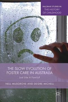 portada The Slow Evolution of Foster Care in Australia: Just Like a Family? (en Inglés)