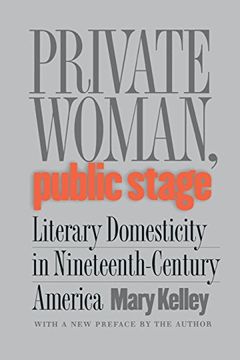 portada Private Woman, Public Stage: Literary Domesticity in Nineteenth-Century America (en Inglés)