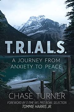 portada T. R. I. A. L. S. A Journey From Anxiety to Peace (Chase Turner) (in English)