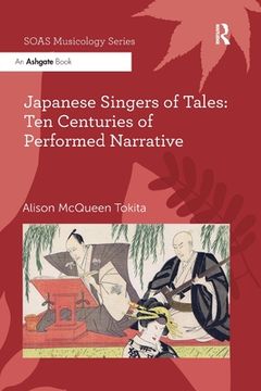 portada Japanese Singers of Tales: Ten Centuries of Performed Narrative: Ten Centuries of Performed Narrative (Soas Studies in Music) (en Inglés)