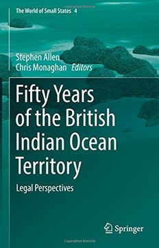 portada Fifty Years of the British Indian Ocean Territory: Legal Perspectives (The World of Small States)