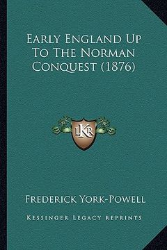 portada early england up to the norman conquest (1876) (en Inglés)