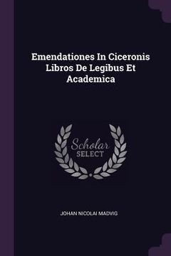 portada Emendationes In Ciceronis Libros De Legibus Et Academica (en Inglés)