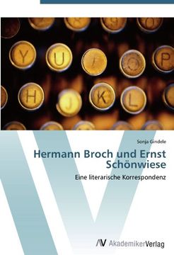 portada Hermann Broch und Ernst Schönwiese: Eine literarische Korrespondenz