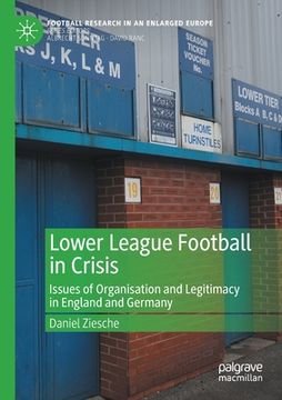 portada Lower League Football in Crisis: Issues of Organisation and Legitimacy in England and Germany (en Inglés)
