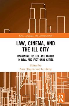 portada Law, Cinema, and the ill City: Imagining Justice and Order in Real and Fictional Cities (Law, Language and Communication) (en Inglés)