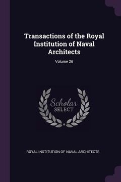 portada Transactions of the Royal Institution of Naval Architects; Volume 26
