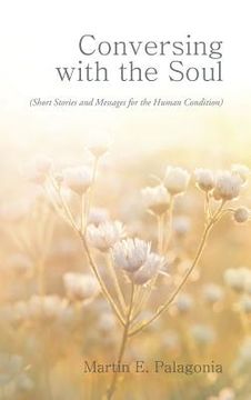 portada Conversing with the Soul: (Short Stories and Messages for the Human Condition) (en Inglés)