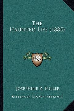 portada the haunted life (1885) the haunted life (1885) (en Inglés)