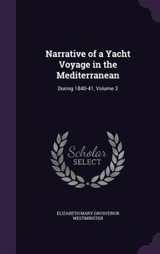 portada Narrative of a Yacht Voyage in the Mediterranean: During 1840-41, Volume 2