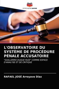 portada L'Observatoire Du Système de Procédure Pénale Accusatoire (in French)
